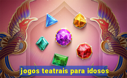 jogos teatrais para idosos